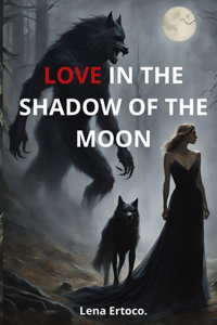 Love in the Shadow of the Moon