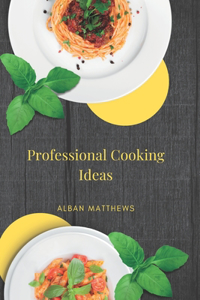 Professional Cooking Ideas