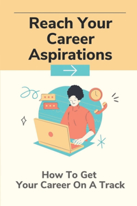 Reach Your Career Aspirations