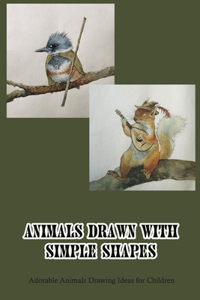 Animals Drawn with Simple Shapes