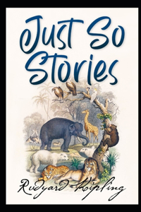 Just So Stories BY Rudyard Kipling