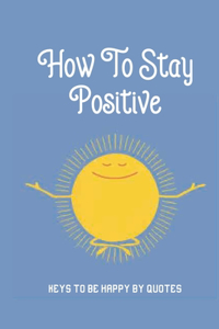 How To Stay Positive
