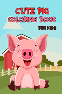 Cute Pig Coloring Book for Kids: Super Amazing Pigs Coloring Book for Kids, Coloring Book for Boys, Girls, Toddlers, Preschoolers, Volume-01