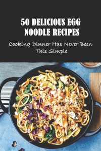 50 Delicious Egg Noodle Recipes