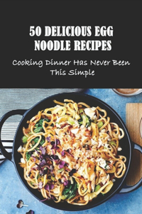 50 Delicious Egg Noodle Recipes