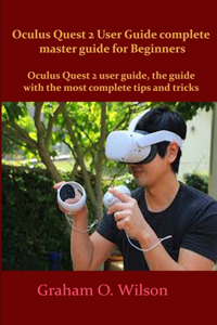 Oculus Quest 2 User Guide complete master guide for Beginners