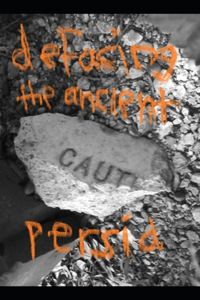 defacing the ancient persia