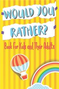 Would You Rather Book For Kids and Their Adults
