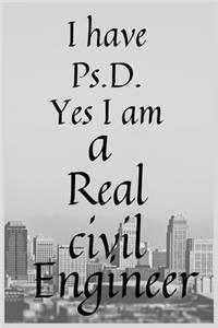 I have Ps.D. Yes I am a Real civil Engineer
