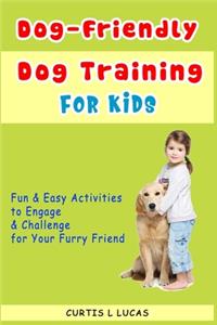 Dog-Friendly, Dog Training For Kids