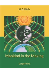 Mankind in the Making