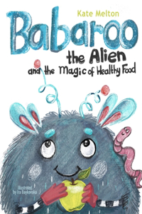 Babaroo the Alien and the Magic of Healthy Food