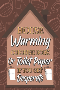 Housewarming Coloring Book or Toilet Paper If You Get Desperate