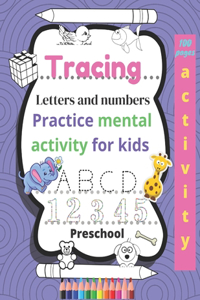 Tracing Letters and numbers Practice mental activity for kids Preschool 100 pages activity.