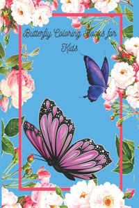 Butterfly Coloring Books for Kids: Butterfly Lover Gifts for Toddlers, , children, Kids Ages 2-4, 4-8, Girls Ages 8-12 - cute baby Birthday Coloring Book .