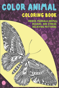 Color Animal - Coloring Book - Unique Mandala Animal Designs and Stress Relieving Patterns