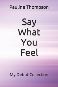 Say What You Feel