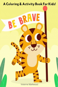 Be Brave!