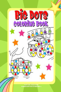 Big Dots Coloring Book Dot Markers Activity Book For Toddlers Ages 2-4