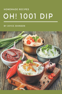 Oh! 1001 Homemade Dip Recipes