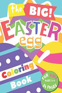 The Big Easter Egg Coloring Book For Kids Ages 1-5