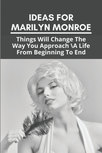 Ideas For Marilyn Monroe