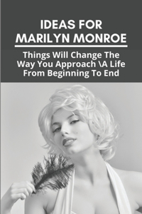 Ideas For Marilyn Monroe: Things Will Change The Way You Approach A Life From Beginning To End: Marilyn Monroe Historical Significance