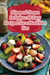 Slimmed-Down Delights