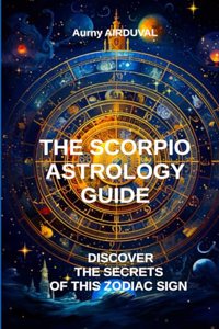 Scorpio Astrology Guide, Discover the Secrets of this Zodiac Sign