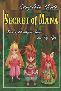 Secret of Mana Complete Guide and Walkthrough [New Updated]