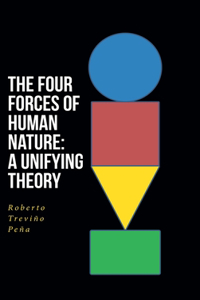 Four Forces of Human Nature: A Unifying Theory