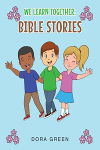 We Learn Together: Bible Stories