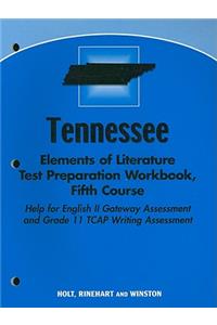 Tennessee Elements of Literature Test Preparation Workbook, Fifth Course: Help for English II Gateway Assessment and Grade 11 TCAP Writing Assessment