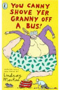 You Canny Shove Yer Granny Off a Bus
