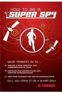 How to Be a Super Spy