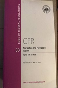 Code of Federal Regulations, Title 33, Navigation and Navigable Waters, PT. 125-199, Revised as of July 1, 2011
