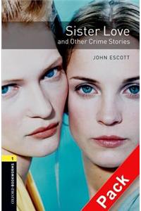 Oxford Bookworms Library: Stage 1: Sister Love and Other Crime Stories Audio CD Pack