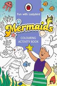 Fun With Ladybird: Colouring Activity Book: Mermaids