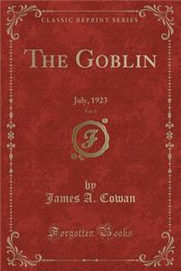 The Goblin, Vol. 4: July, 1923 (Classic Reprint)