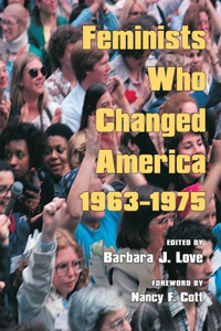 Feminists Who Changed America, 1963-1975
