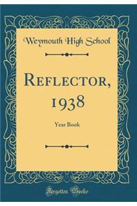 Reflector, 1938: Year Book (Classic Reprint)