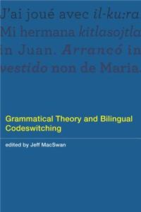 Grammatical Theory and Bilingual Codeswitching