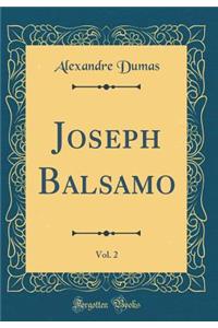 Joseph Balsamo, Vol. 2 (Classic Reprint)