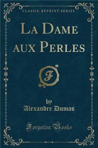 La Dame Aux Perles (Classic Reprint)