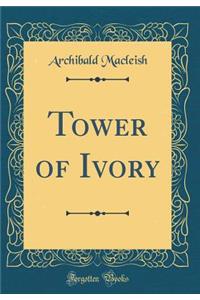 Tower of Ivory (Classic Reprint)