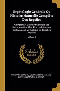 Erpétologie Générale Ou Histoire Naturelle Complète Des Reptiles
