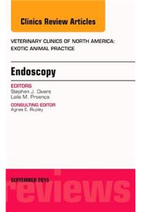 Endoscopy, an Issue of Veterinary Clinics of North America: Exotic Animal Practice