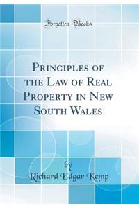 Principles of the Law of Real Property in New South Wales (Classic Reprint)