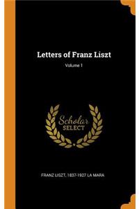 Letters of Franz Liszt; Volume 1