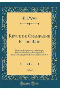 Revue de Champagne Et de Brie, Vol. 2: Histoire; Biographie; Archï¿½ologie; Documents Inï¿½dits; Bibliographie; Beaux-Arts; Septiï¿½me Livraison; Janvier 1878 (Classic Reprint)